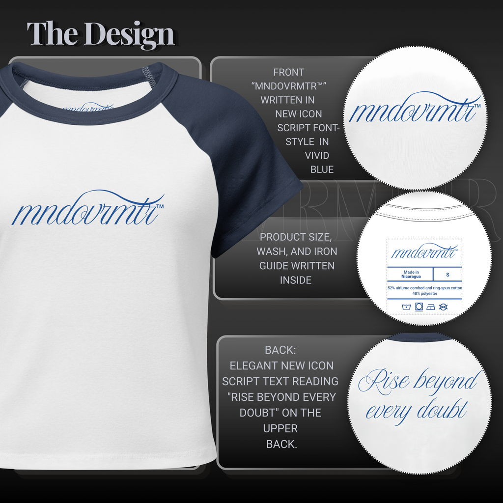 MNDOVRMTR cursive text in micro rib ,raglan, crop shirt. Features cursive typography "mndovrmtr™" in front and "Rise beyond every doubt" in the back of the shirt.